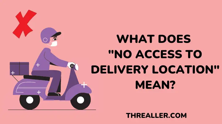 no access to delivery location - threaller