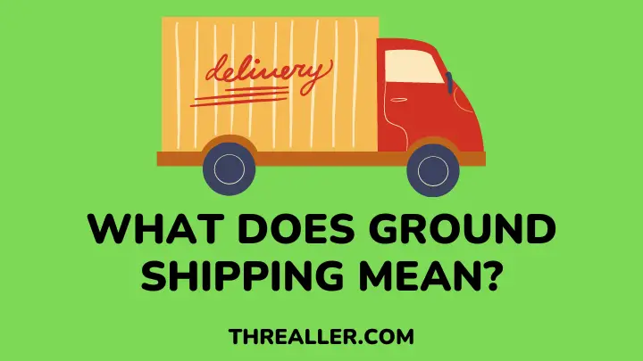 What Does Ground Shipping Mean - threaller