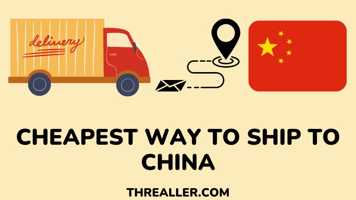 cheapest way to ship to China - threaller