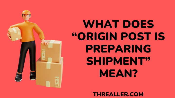 origin post is preparing shipment - threaller
