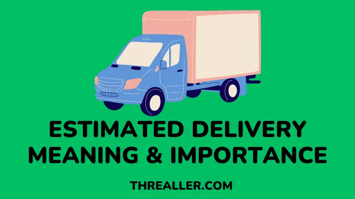 Estimated Delivery Meaning - threaller