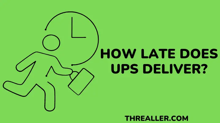 How Late Does UPS Deliver - threaller