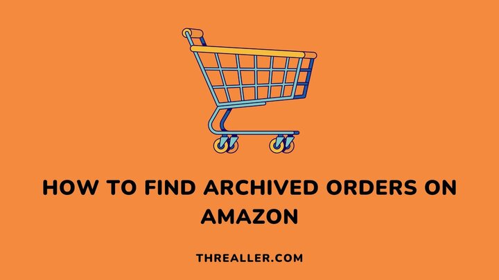 how-to-find-archived-orders-on-amazon-Threaller