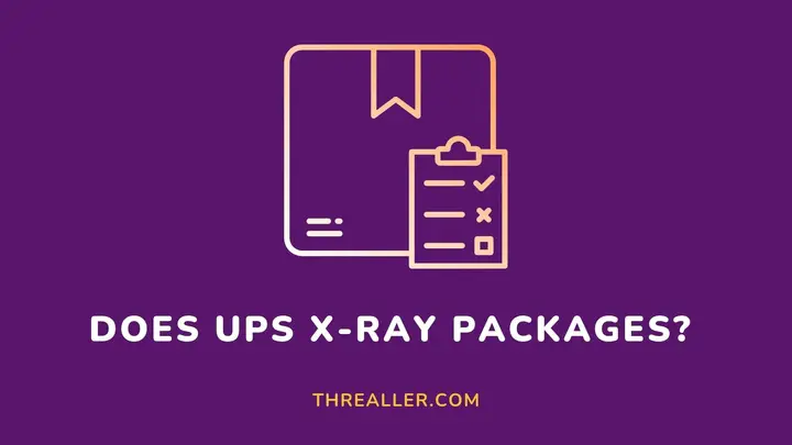 does-ups-x-ray-packages-Threaller