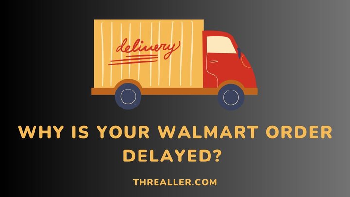 why-is-your-walmart-order-delayed-Threaller