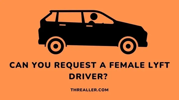 can-you-request-a-female-lyft-driver-Threaller