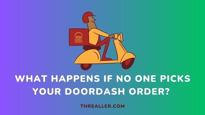 what-happens-if-no-one-picks-up-your-doordash-order-Threaller