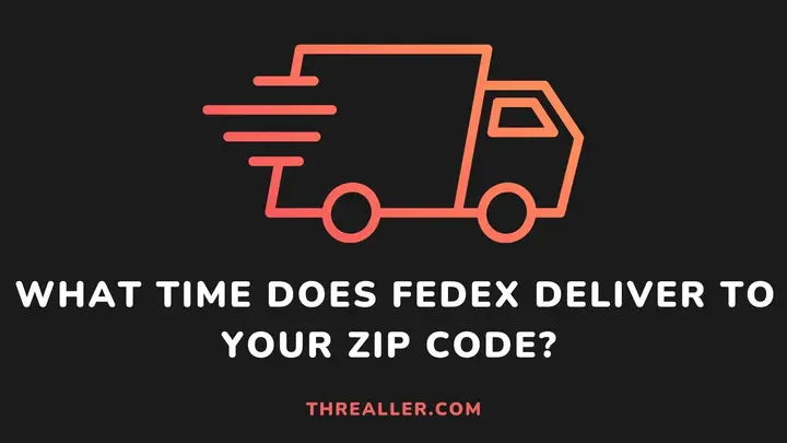 what-time-does-fedex-deliver-to-your-zip-code-Threaller