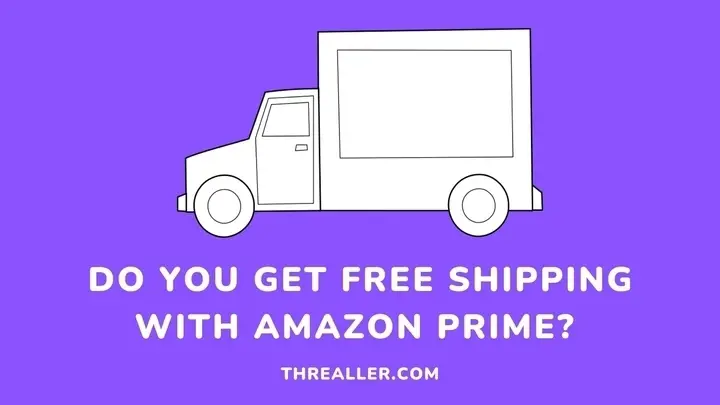 do-you-get-free-shipping-with-amazon-prime-Threaller