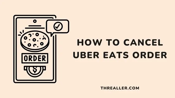 how-to-cancel-uber-eats-order-Threaller