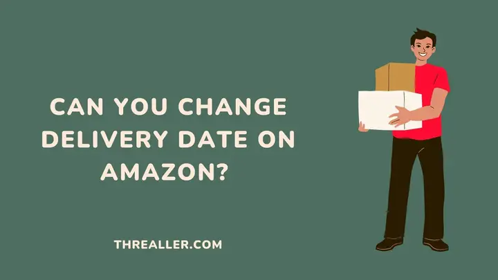 amazon-change-delivery-date-Threaller
