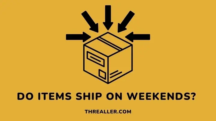 do-items-ship-on-weekends-Threaller