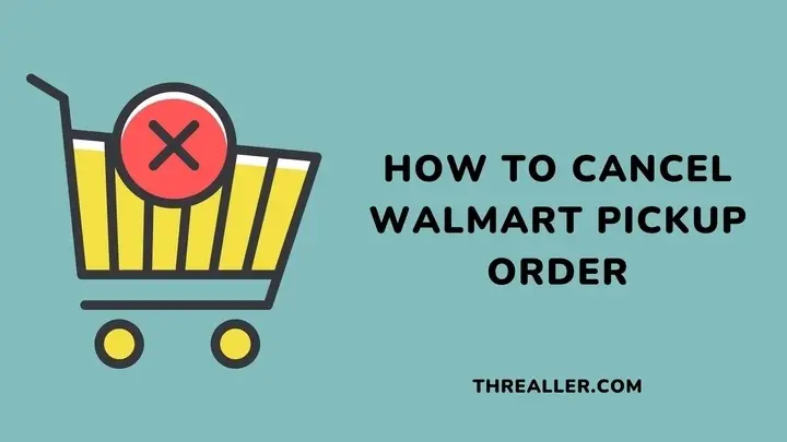 how-to-cancel-walmart-pickup-order-Threaller