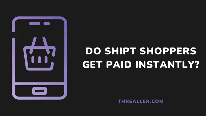 do-shipt-shoppers-get-paid-instantly-Threaller