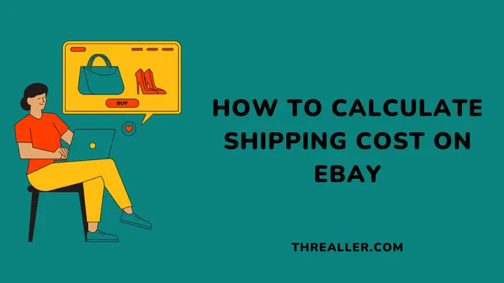 how-to-calculate-shipping-cost-on-ebay-Threaller