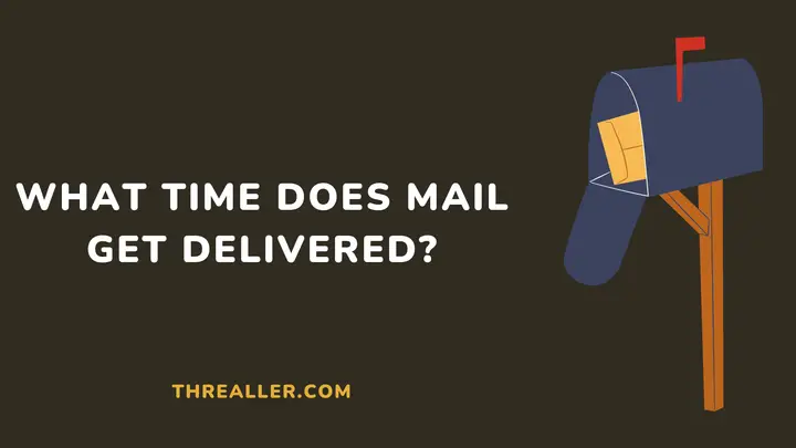 what-time-does-your-mail-get-delivered-Threaller