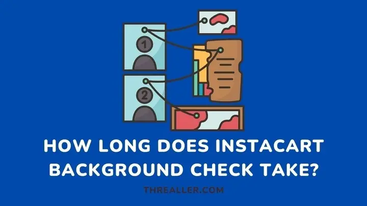 how long does instacart background check take -Threaller