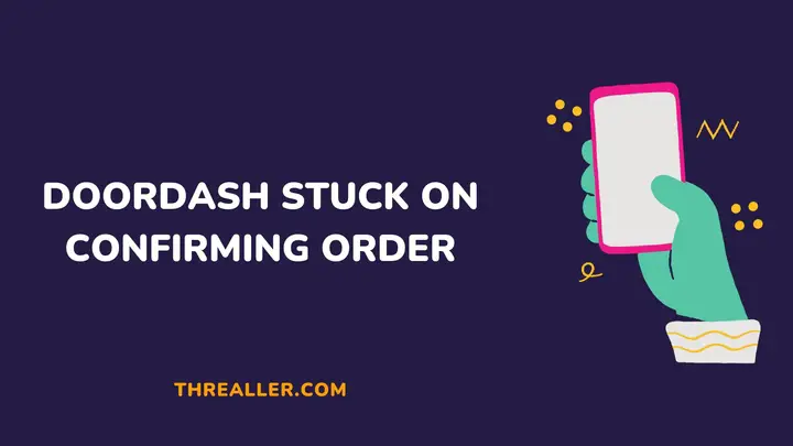 doordash-stuck-on-confirming-order-Threaller