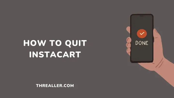 how-to-quit-instacart-Threaller