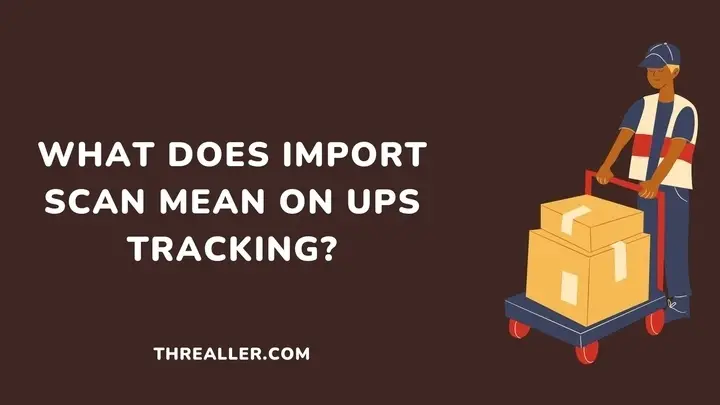 what-does-import-scan-mean-ups-Threaller