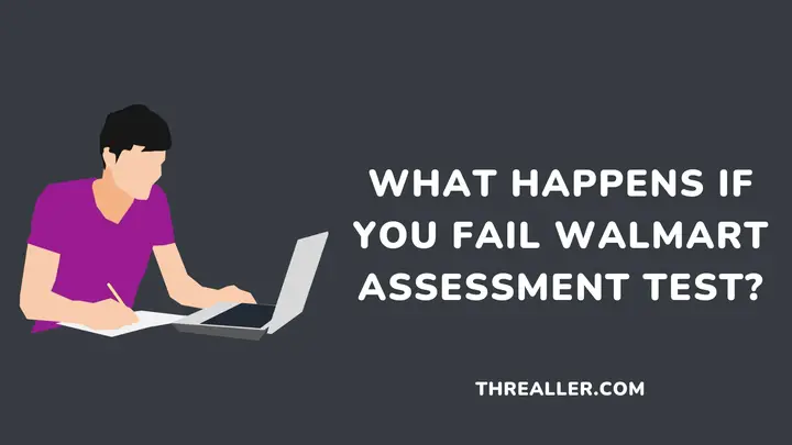 what-happens-if-you-fail-walmart-assessment-test-Threaller
