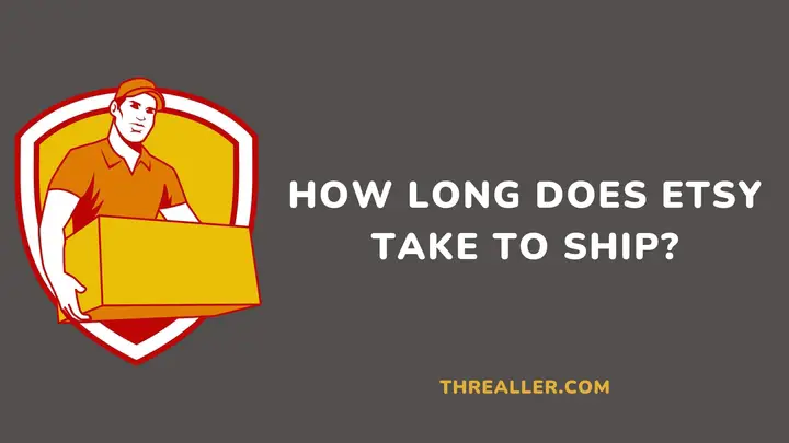 how-long-does-etsy-take-to-ship-Threaller
