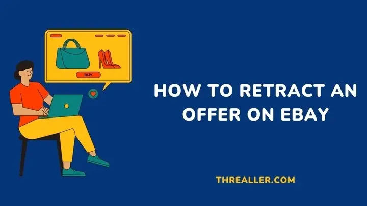 how-to-retract-an-offer-on-ebay-Threaller