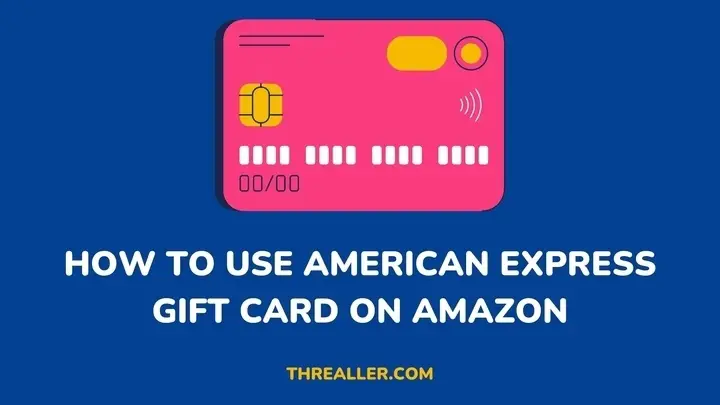 how-to-use-american-express-gift-card-on-amazon-Threaller