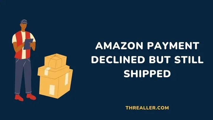 amazon-payment-declined-but-still-shipped-Threaller