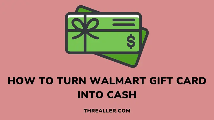 how-to-turn-walmart-gift-card-into-cash-Threaller