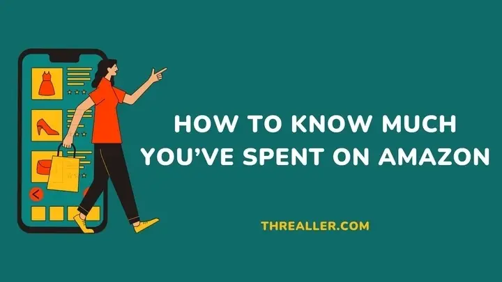 how-to-know-how-much-you've-spent-on-amazon-Threaller