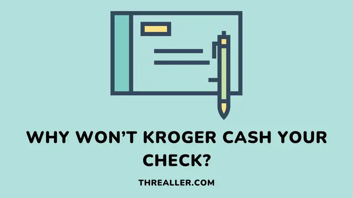why-won't-kroger-cash-your-check-Threaller